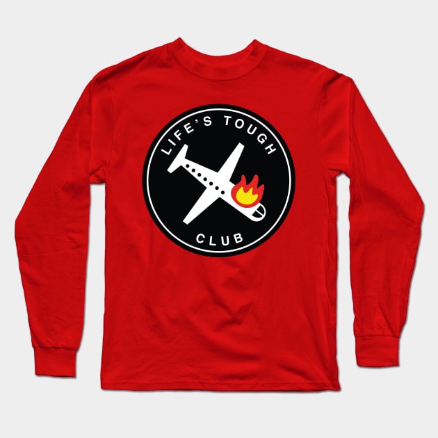 Life's Tough Club Plane Long Sleeve T-Shirt by Nick Quintero